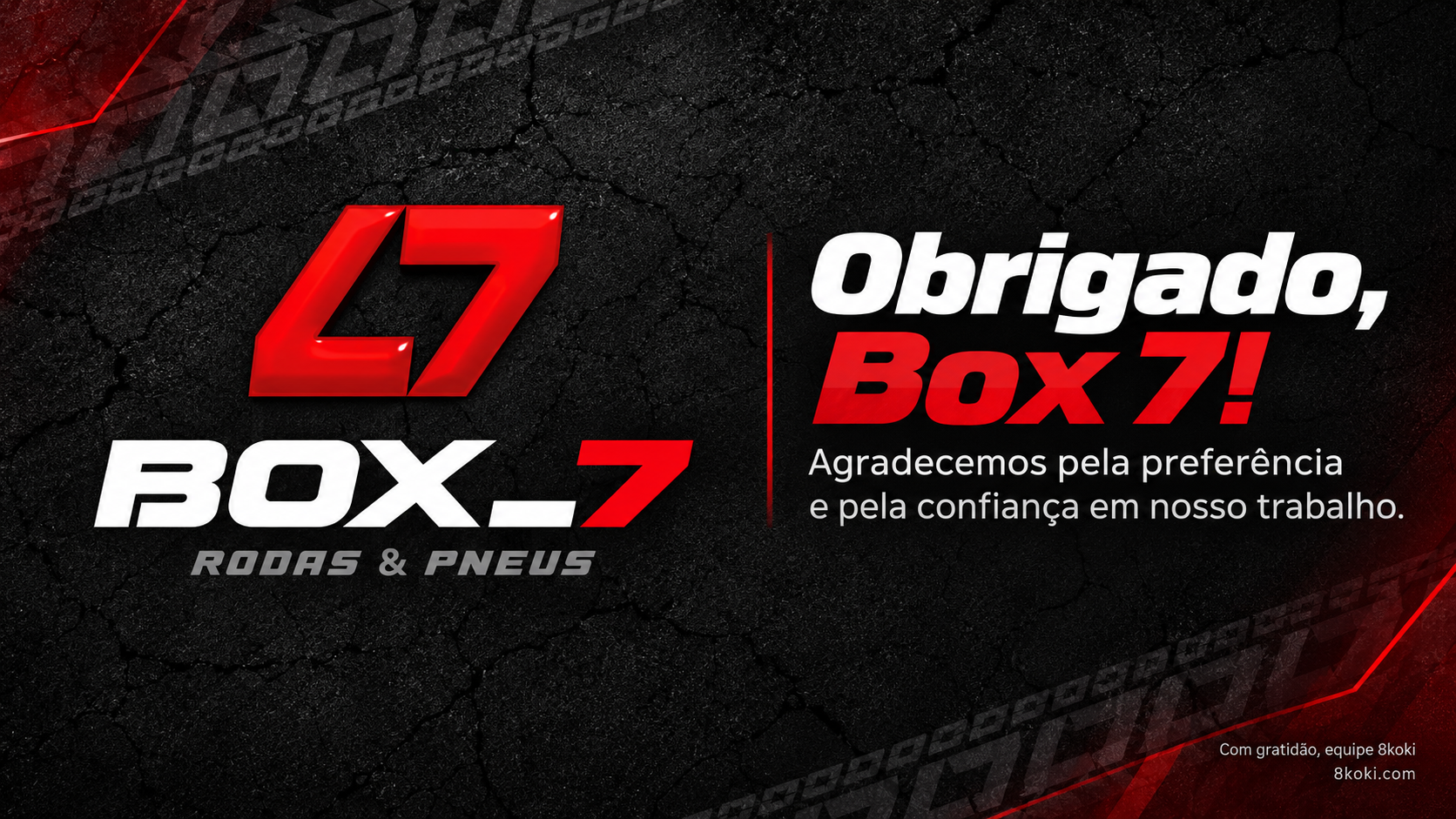 Agradecimento à Box 7 pela preferência e confiança